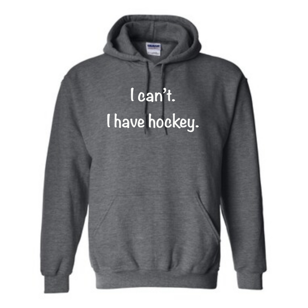 I can’t. I have hockey. Hoodie
