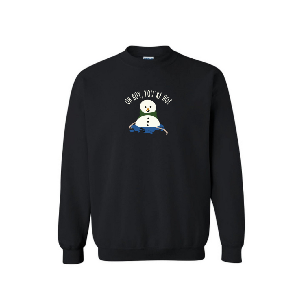 Oh boy, you’re hot Snowman Sweatshirt