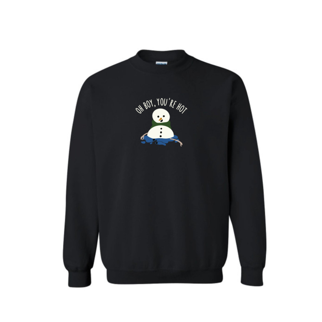 Oh boy, you’re hot Snowman Sweatshirt