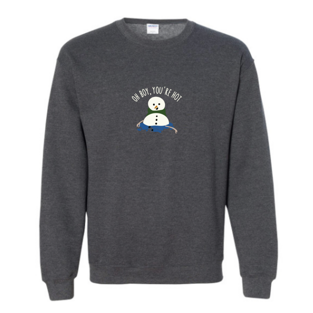 Oh boy, you’re hot Snowman Sweatshirt
