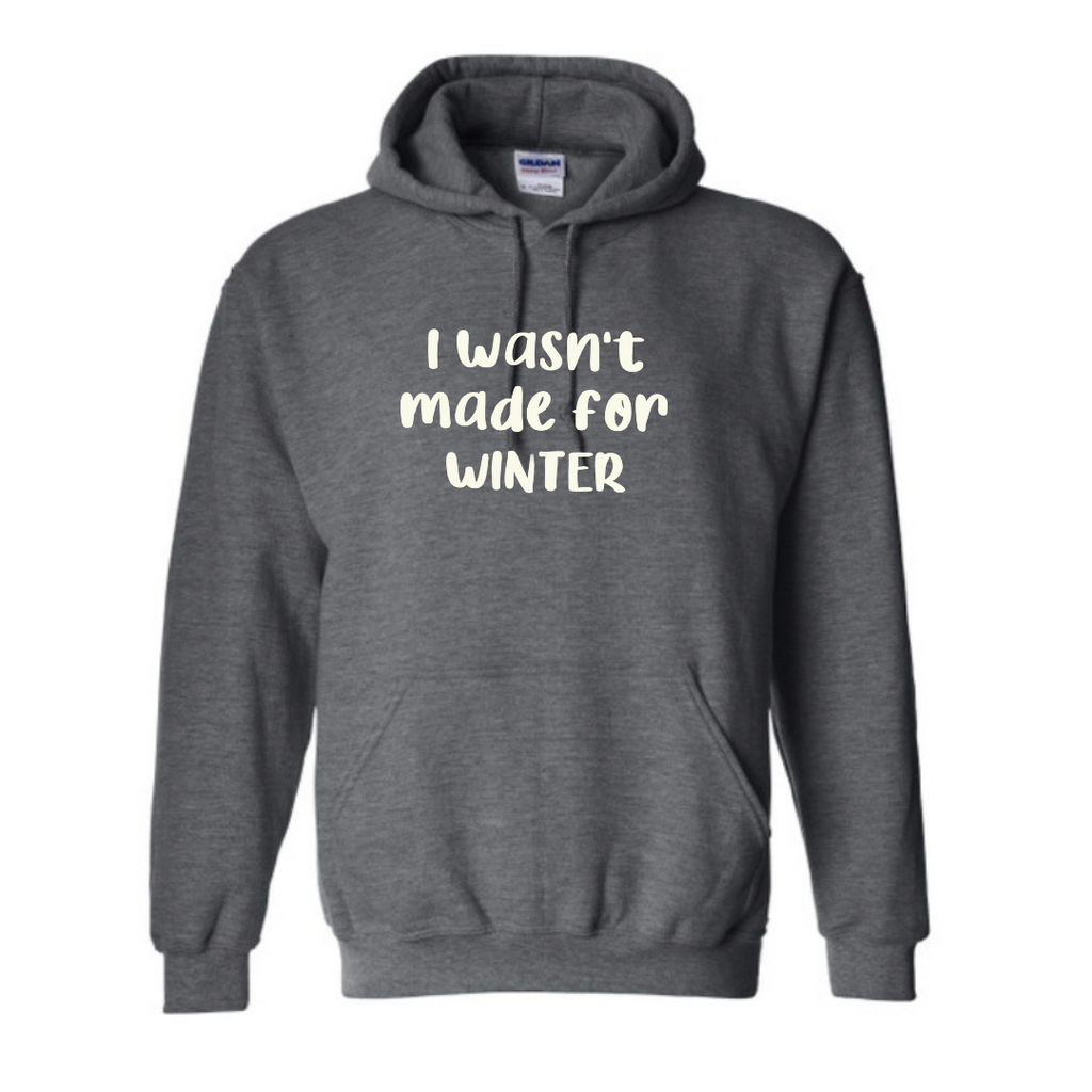 Wasn’t made for winter Sweatshirt