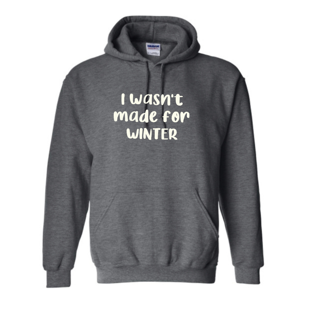 Wasn’t made for winter Sweatshirt