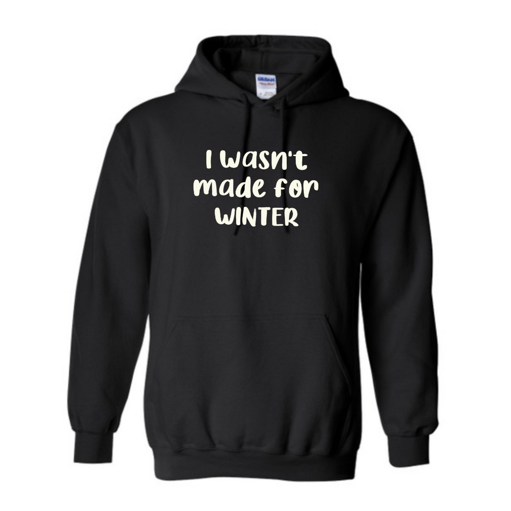 Wasn’t made for winter Sweatshirt
