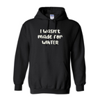 Wasn’t made for winter Sweatshirt
