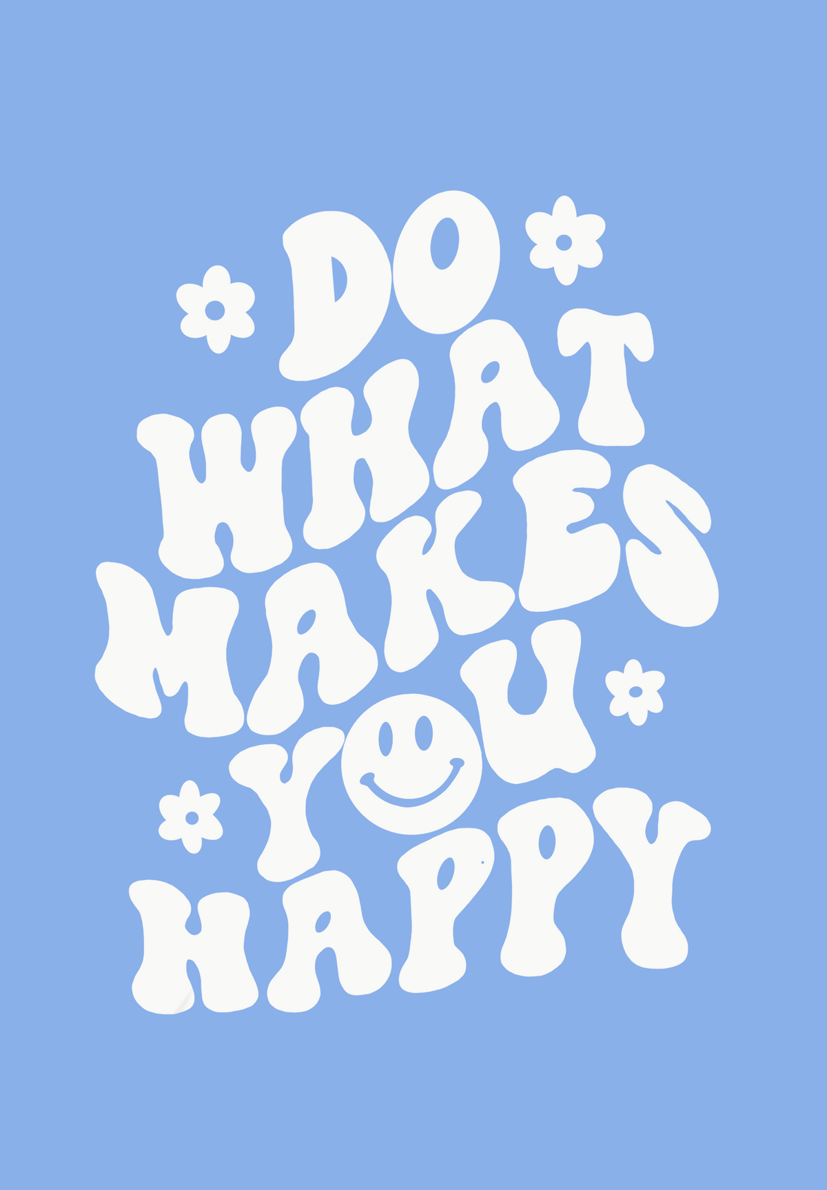 Do what makes you happy