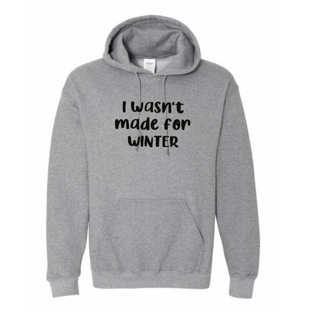 Wasn’t made for winter Sweatshirt