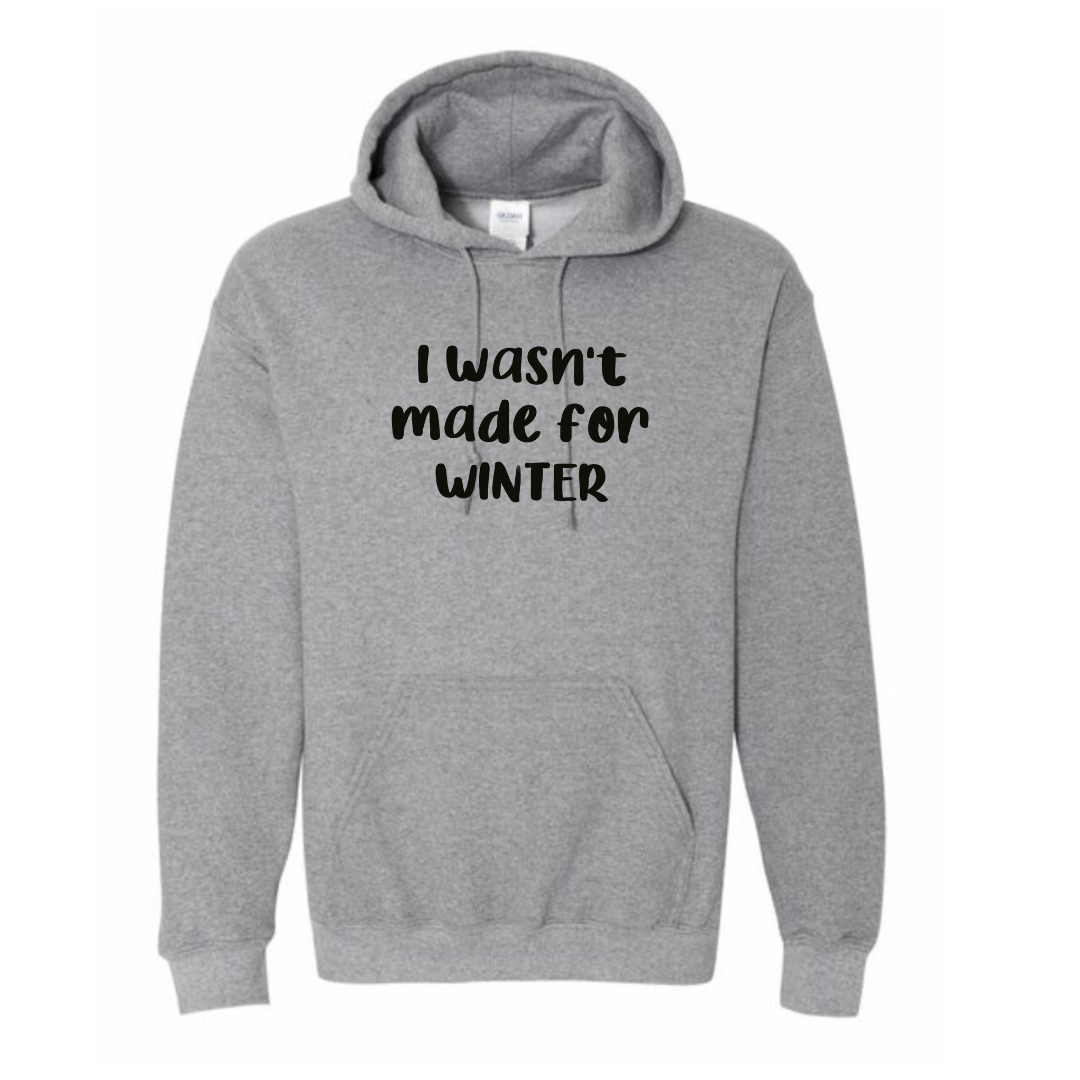Wasn’t made for winter Sweatshirt