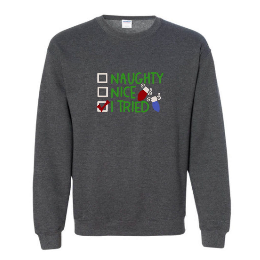 Naughty, nice, I tried Sweatshirt