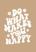 Do what makes you happy
