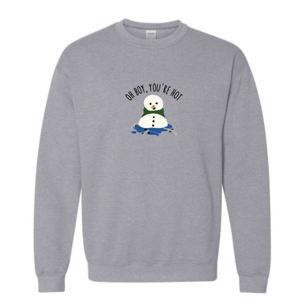 Oh boy, you’re hot Snowman Sweatshirt